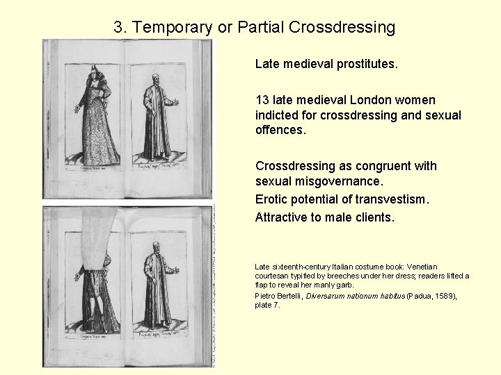 3. Temporary or Partial Crossdressing Late medieval prostitutes. 13 late medieval London women indicted