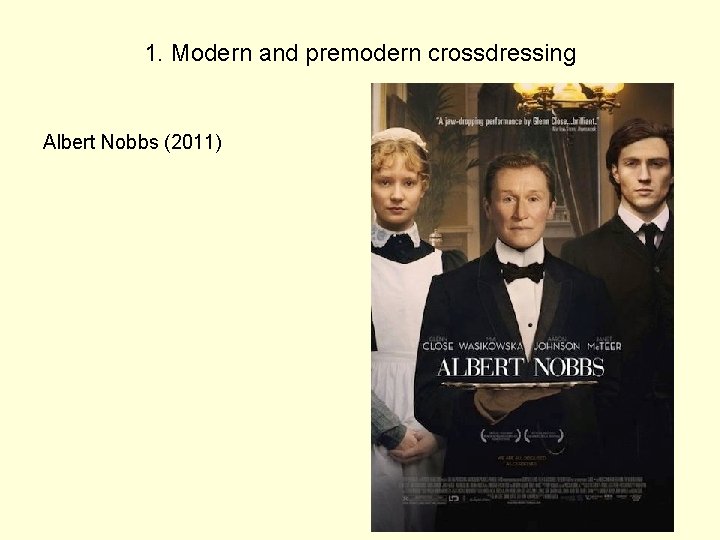 1. Modern and premodern crossdressing Albert Nobbs (2011) 