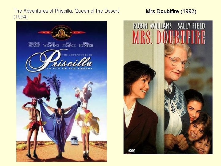 The Adventures of Priscilla, Queen of the Desert (1994) Mrs Doubtfire (1993) 