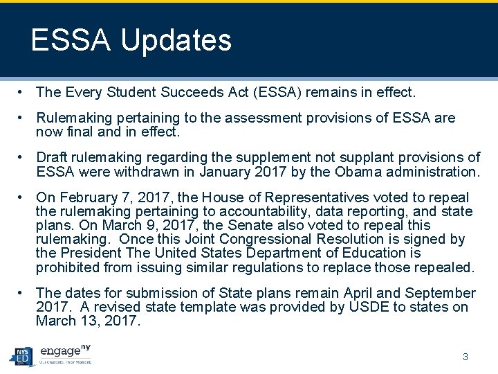 ESSA Updates • The Every Student Succeeds Act (ESSA) remains in effect. • Rulemaking