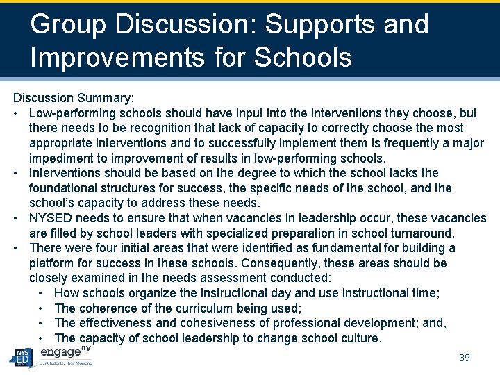 Group Discussion: Supports and Improvements for Schools Discussion Summary: • Low-performing schools should have