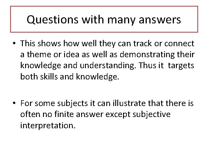 Questions with many answers • This shows how well they can track or connect