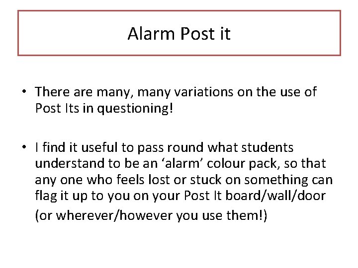 Alarm Post it • There are many, many variations on the use of Post