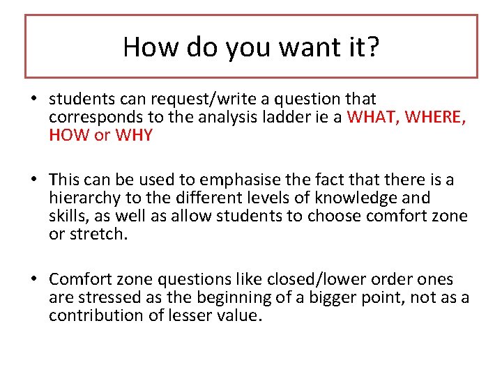 How do you want it? • students can request/write a question that corresponds to