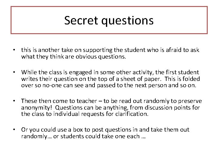 Secret questions • this is another take on supporting the student who is afraid