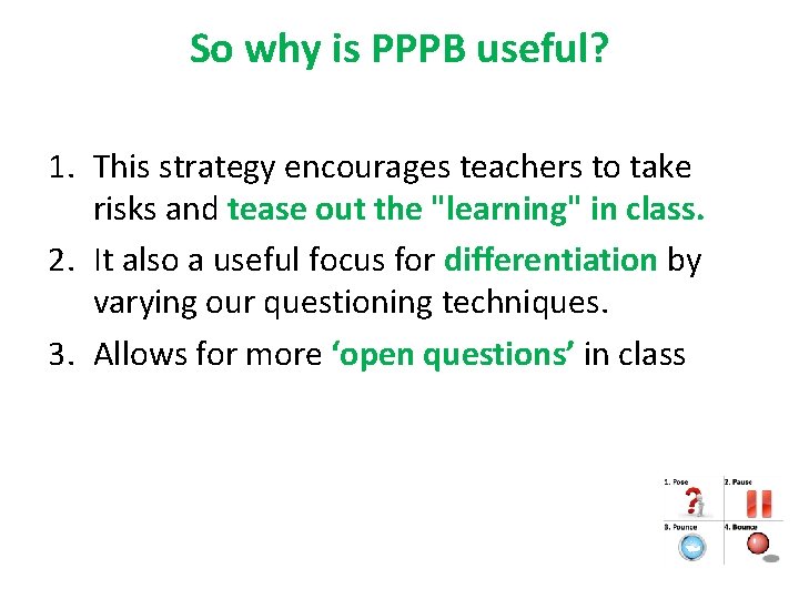 So why is PPPB useful? 1. This strategy encourages teachers to take risks and