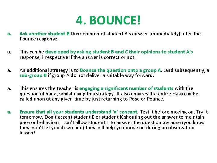 4. BOUNCE! a. Ask another student B their opinion of student A's answer (immediately)