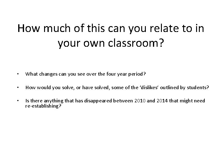 How much of this can you relate to in your own classroom? • What