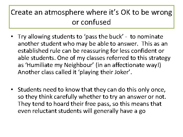 Create an atmosphere where it’s OK to be wrong or confused • Try allowing