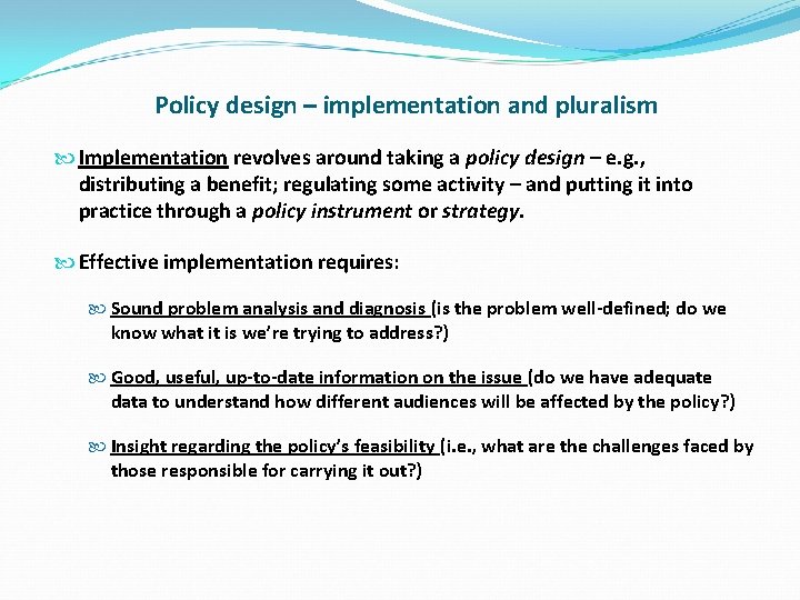 Policy design – implementation and pluralism Implementation revolves around taking a policy design –