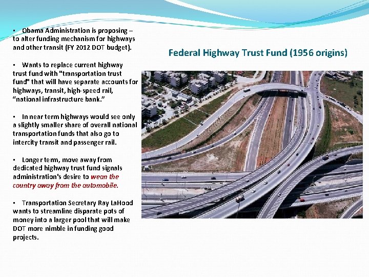  • Obama Administration is proposing – to alter funding mechanism for highways and