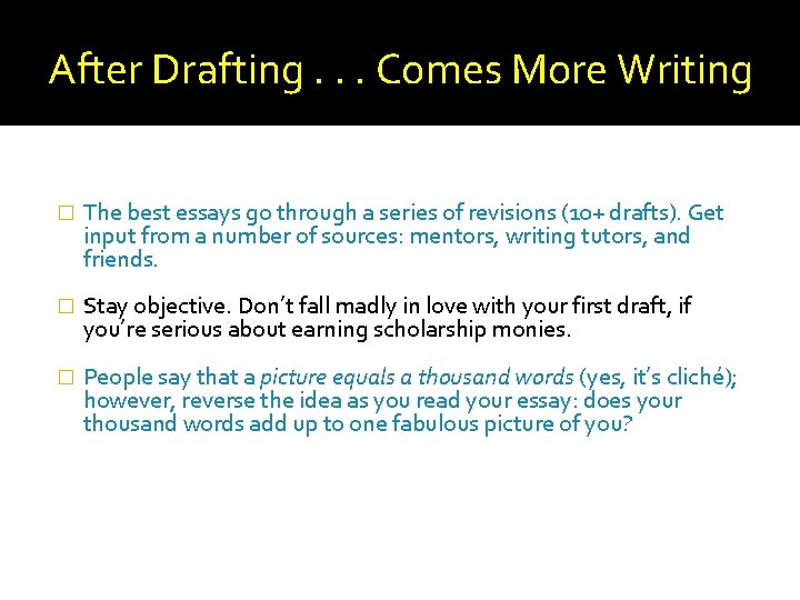 After Drafting. . . Comes More Writing � The best essays go through a