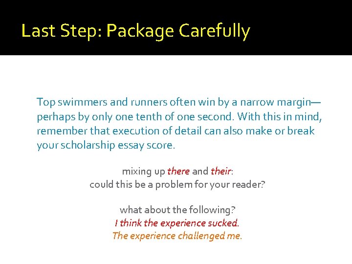 Last Step: Package Carefully Top swimmers and runners often win by a narrow margin—