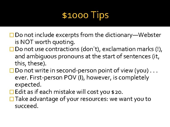 $1000 Tips � Do not include excerpts from the dictionary—Webster is NOT worth quoting.