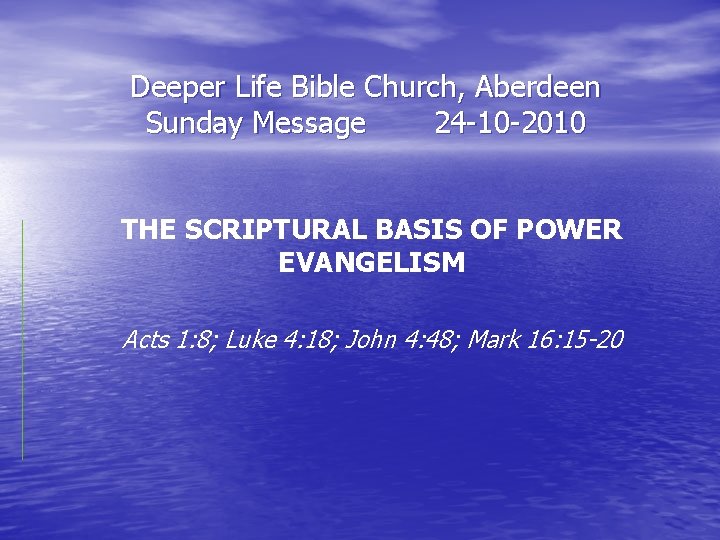 Deeper Life Bible Church, Aberdeen Sunday Message 24 -10 -2010 THE SCRIPTURAL BASIS OF