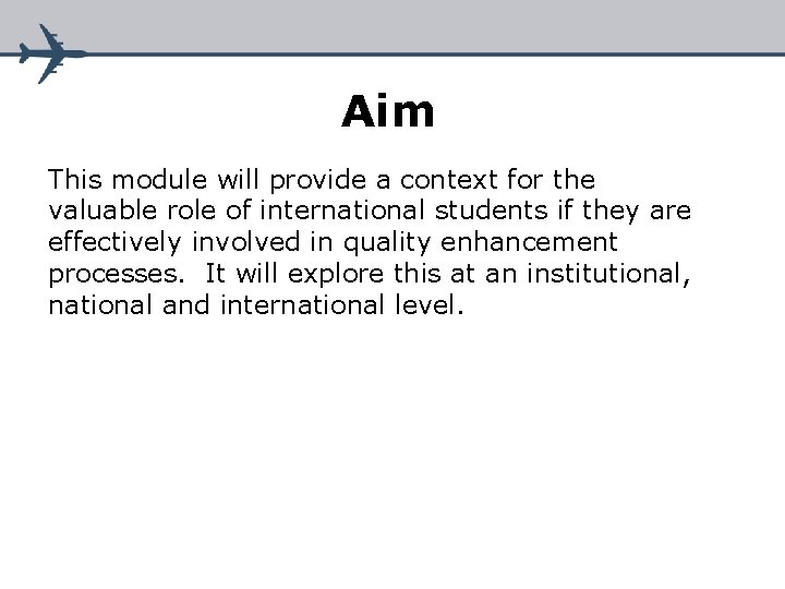 Aim This module will provide a context for the valuable role of international students