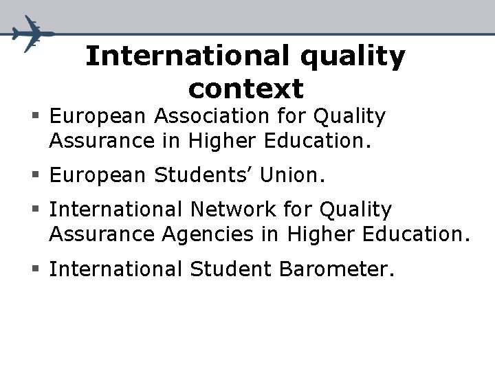 International quality context § European Association for Quality Assurance in Higher Education. § European