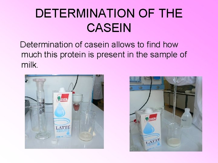DETERMINATION OF THE CASEIN Determination of casein allows to find how much this protein