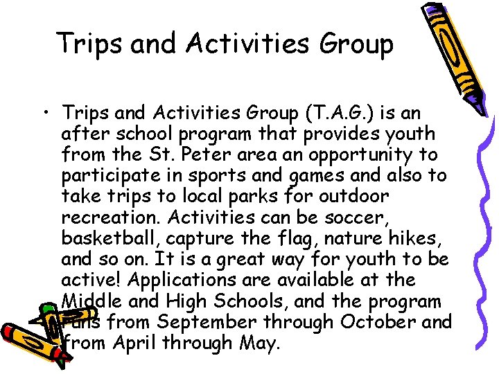 Trips and Activities Group • Trips and Activities Group (T. A. G. ) is