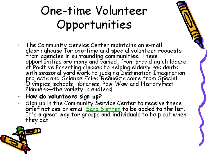 One-time Volunteer Opportunities • The Community Service Center maintains an e-mail clearinghouse for one-time