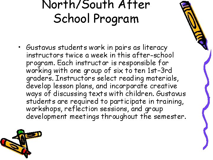 North/South After School Program • Gustavus students work in pairs as literacy instructors twice
