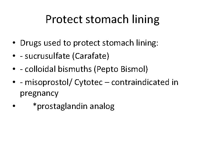 Protect stomach lining Drugs used to protect stomach lining: - sucrusulfate (Carafate) - colloidal