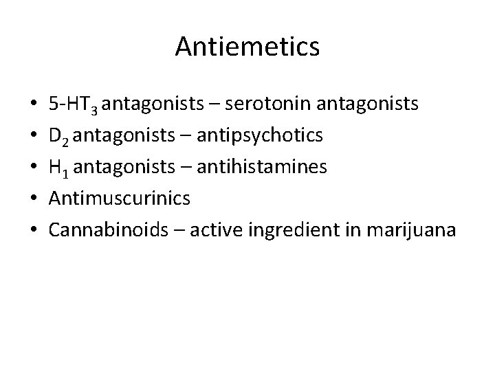 Antiemetics • • • 5 -HT 3 antagonists – serotonin antagonists D 2 antagonists