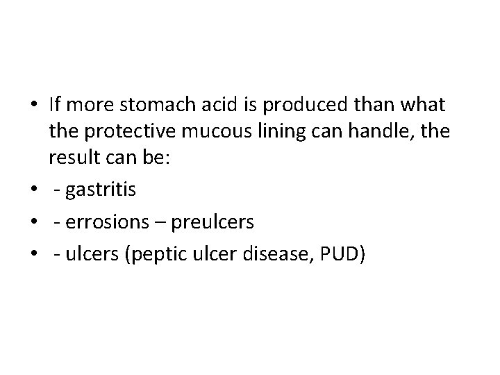  • If more stomach acid is produced than what the protective mucous lining