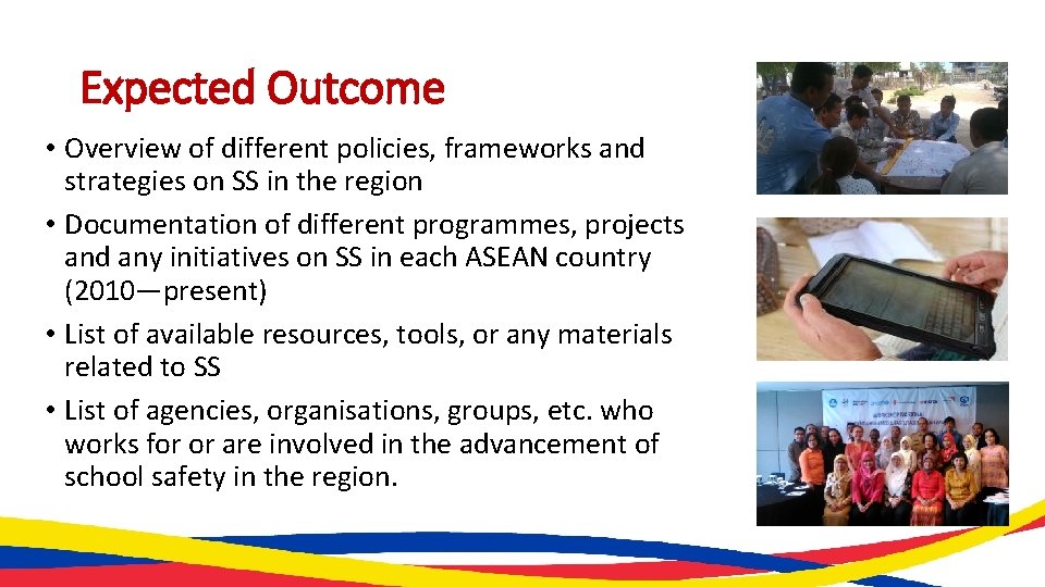 Expected Outcome • Overview of different policies, frameworks and strategies on SS in the