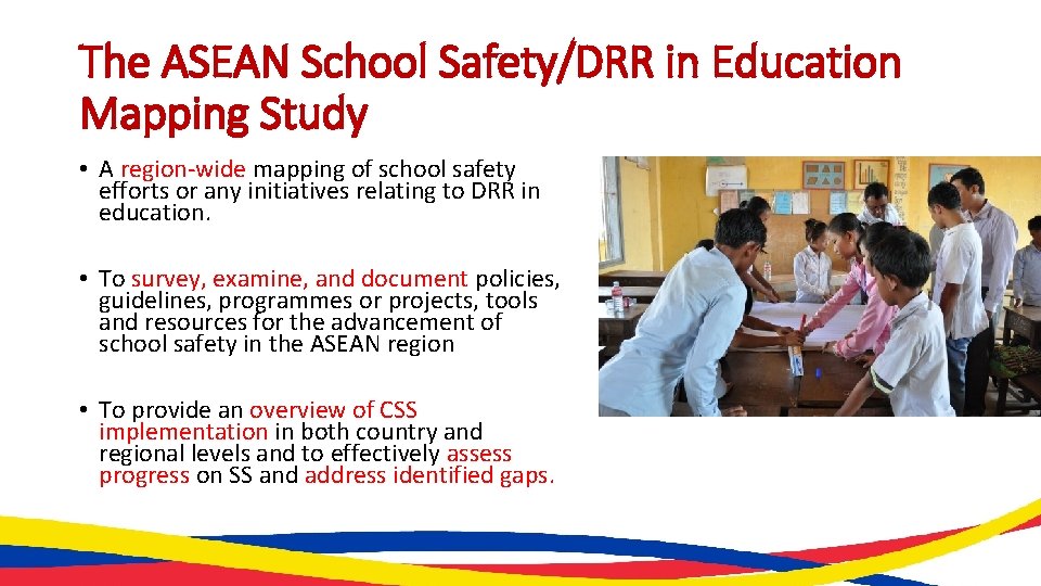 The ASEAN School Safety/DRR in Education Mapping Study • A region-wide mapping of school