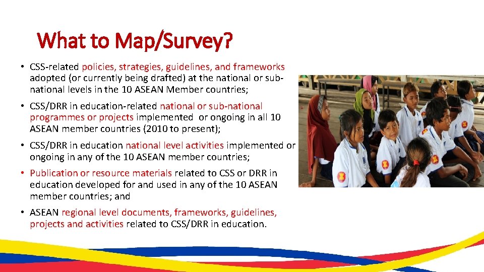 What to Map/Survey? • CSS-related policies, strategies, guidelines, and frameworks adopted (or currently being