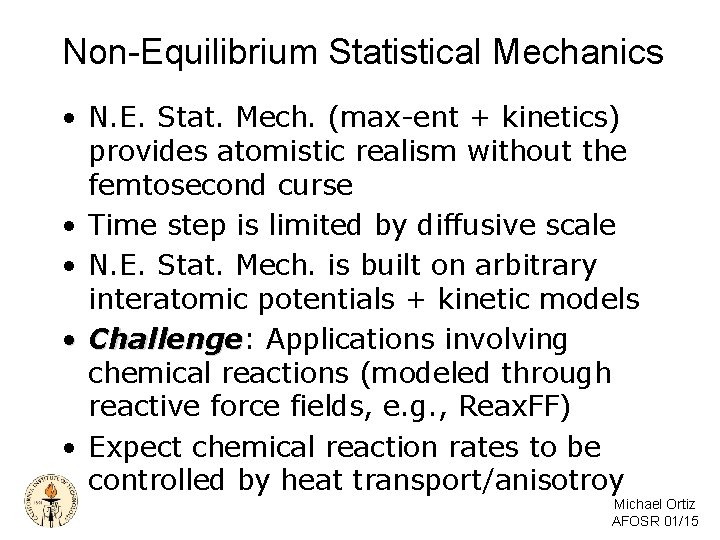 Non-Equilibrium Statistical Mechanics • N. E. Stat. Mech. (max-ent + kinetics) provides atomistic realism Non-Equilibrium Statistical Mechanics • N. E. Stat. Mech. (max-ent + kinetics) provides atomistic realism