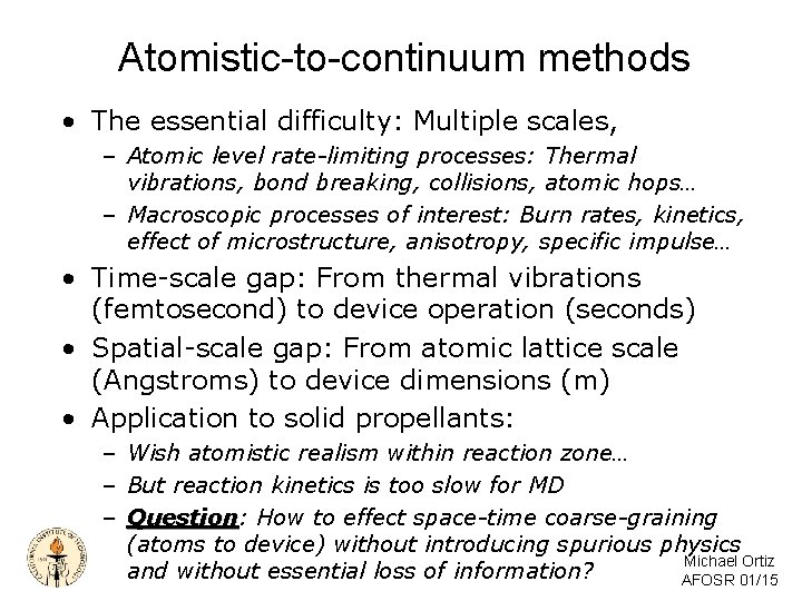 Atomistic-to-continuum methods • The essential difficulty: Multiple scales, – Atomic level rate-limiting processes: Thermal Atomistic-to-continuum methods • The essential difficulty: Multiple scales, – Atomic level rate-limiting processes: Thermal