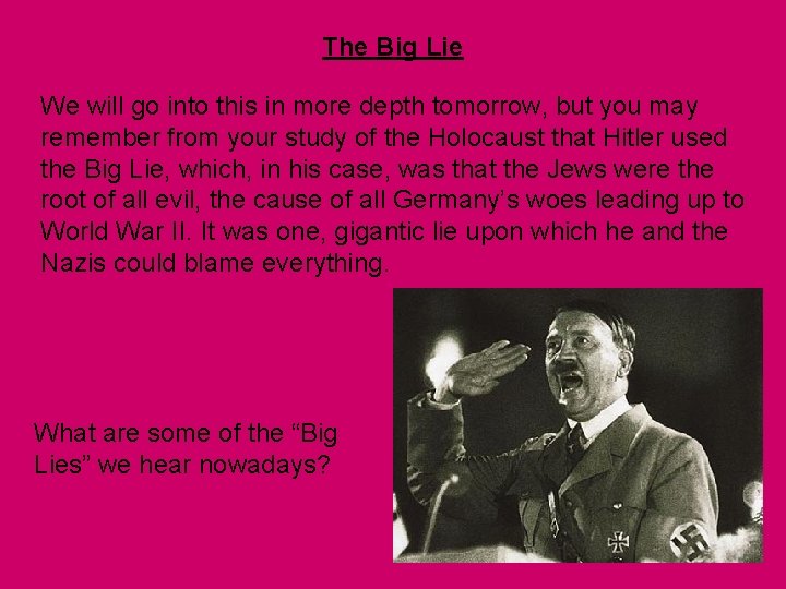 The Big Lie We will go into this in more depth tomorrow, but you The Big Lie We will go into this in more depth tomorrow, but you