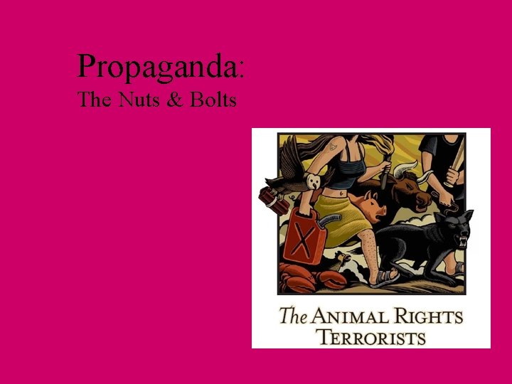 Propaganda: The Nuts & Bolts Propaganda: The Nuts & Bolts