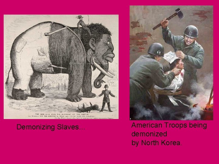 Demonizing Slaves… American Troops being demonized by North Korea. Demonizing Slaves… American Troops being demonized by North Korea.