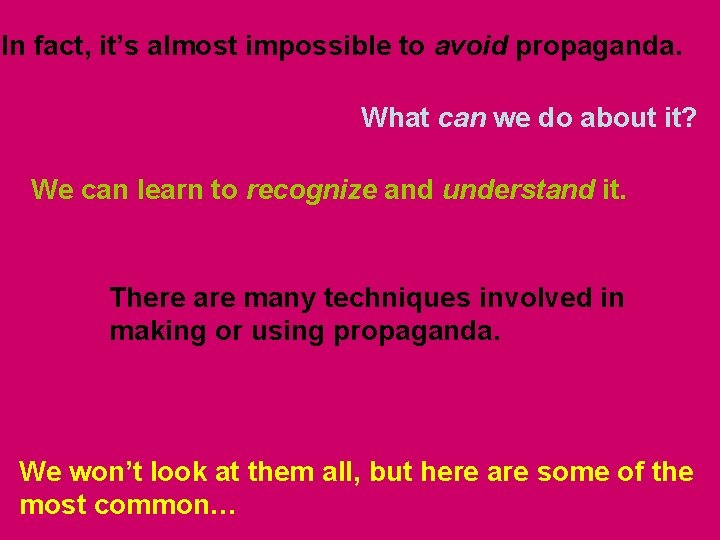 In fact, it’s almost impossible to avoid propaganda. What can we do about it? In fact, it’s almost impossible to avoid propaganda. What can we do about it?