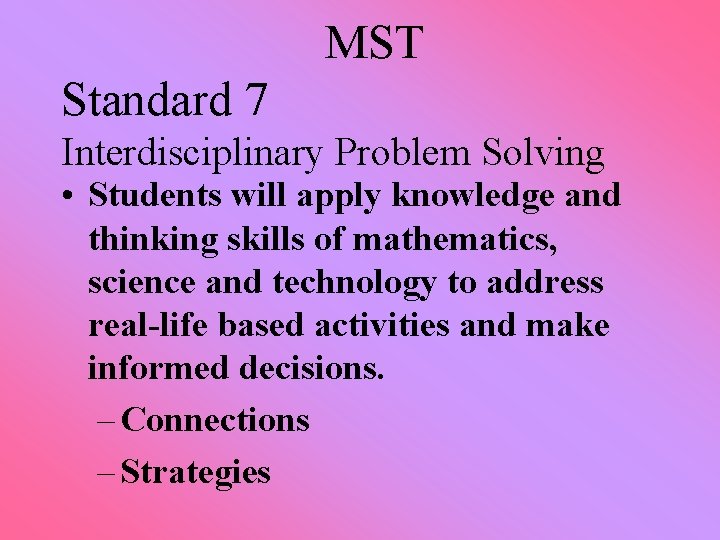 MST Standard 7 Interdisciplinary Problem Solving • Students will apply knowledge and thinking skills
