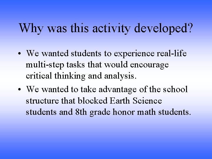 Why was this activity developed? • We wanted students to experience real-life multi-step tasks