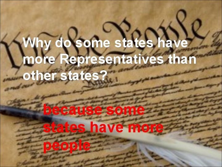 Why do some states have more Representatives than other states? because some states have