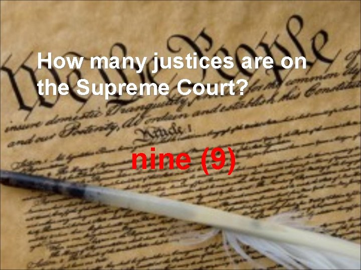 How many justices are on the Supreme Court? nine (9) 