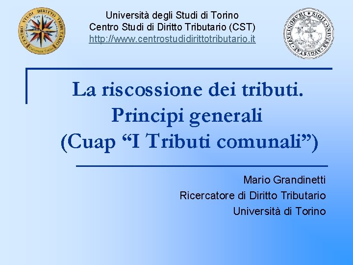 Università degli Studi di Torino Centro Studi di Diritto Tributario (CST) http: //www. centrostudidirittotributario.