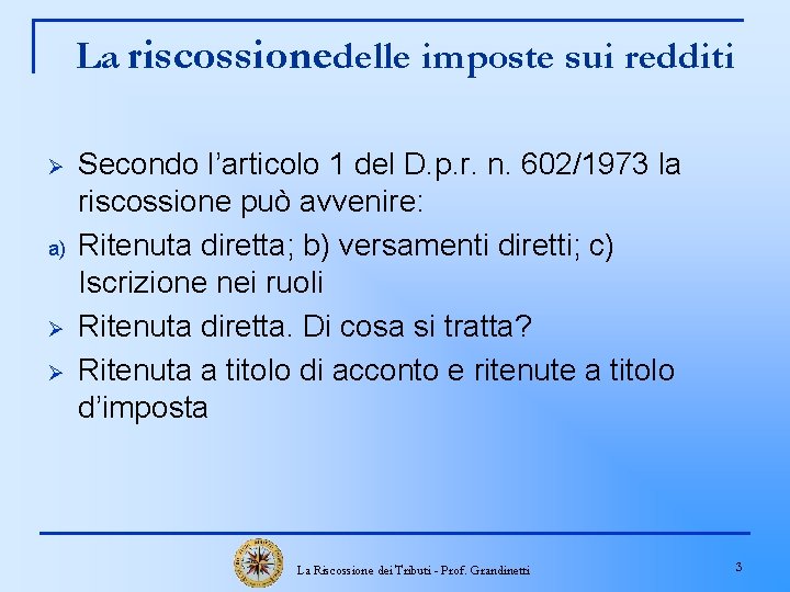 La riscossionedelle imposte sui redditi Ø a) Ø Ø Secondo l’articolo 1 del D.