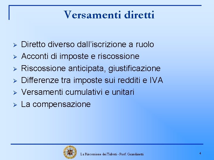 Versamenti diretti Ø Ø Ø Diretto diverso dall’iscrizione a ruolo Acconti di imposte e