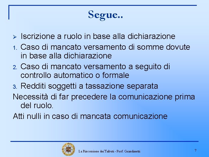 Segue. . Iscrizione a ruolo in base alla dichiarazione 1. Caso di mancato versamento