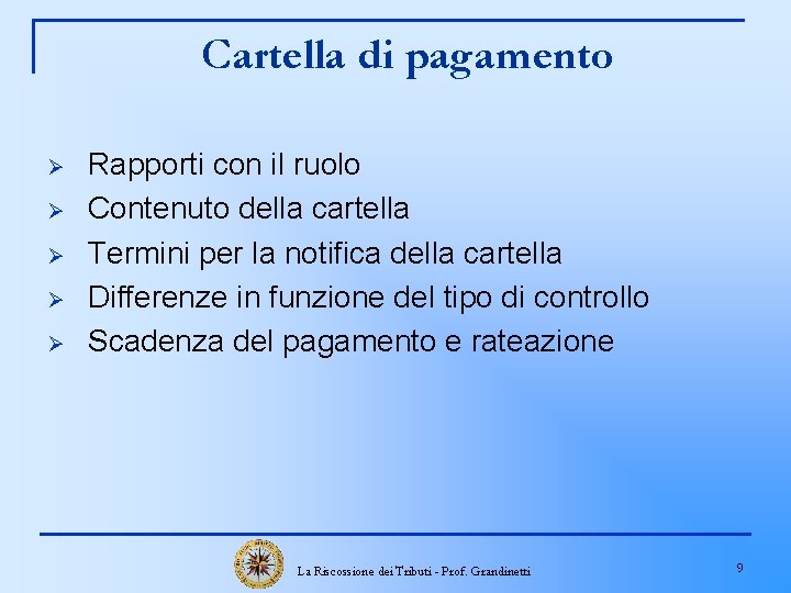 Cartella di pagamento Ø Ø Ø Rapporti con il ruolo Contenuto della cartella Termini