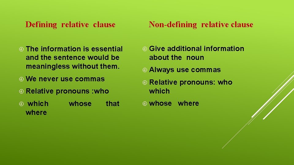 Defining relative clause The information is essential and the sentence would be meaningless without