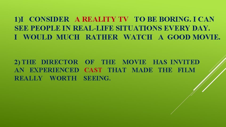 1)I CONSIDER A REALITY TV TO BE BORING. I CAN SEE PEOPLE IN REAL-LIFE