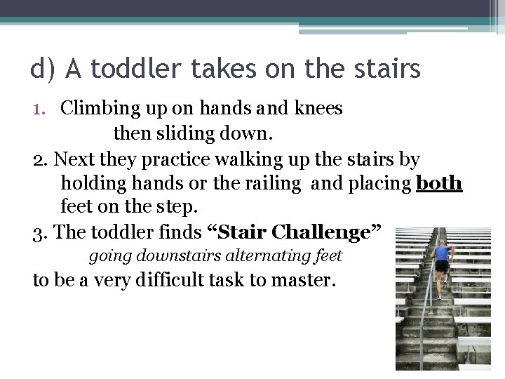 d) A toddler takes on the stairs 1. Climbing up on hands and knees