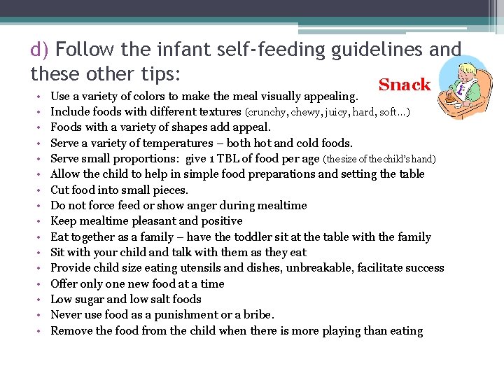 d) Follow the infant self-feeding guidelines and these other tips: Snack • • •